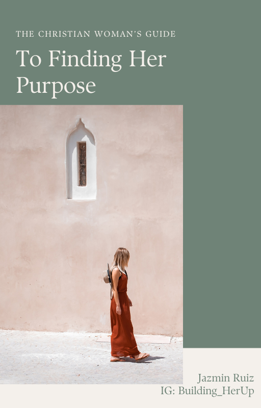 The Christian Woman's Guide To Finding Her Purpose