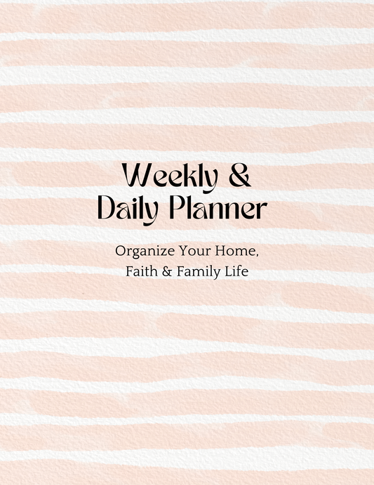 Weekly & Daily Planner Combo – Organize Your Home, Faith & Family Life